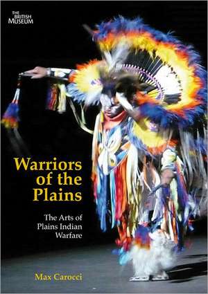 Warriors of the Plains: The Arts of Plains Indian Warfare de Max Carocci