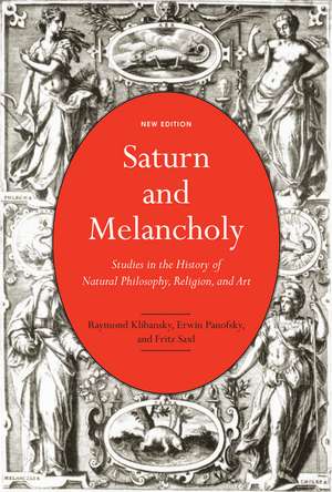 Saturn and Melancholy: Studies in the History of Natural Philosophy, Religion, and Art de Raymond Klibansky