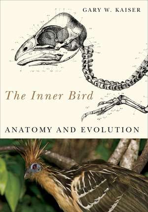 The Inner Bird: Anatomy and Evolution de Gary W. Kaiser