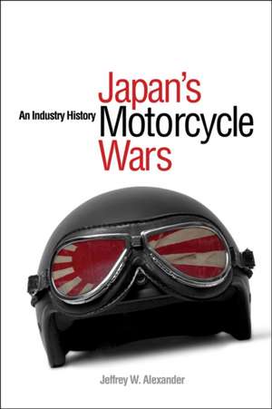 Japan's Motorcycle Wars: An Industry History de Jeffrey W. Alexander