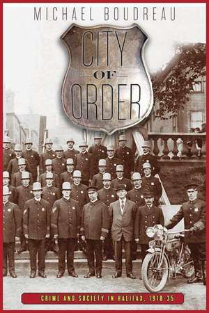 City of Order: Crime and Society in Halifax, 1918-35 de Michael Boudreau