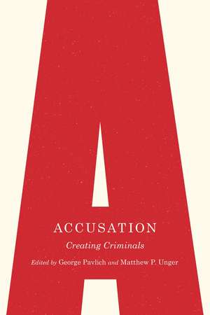 Accusation: Creating Criminals de George Pavlich