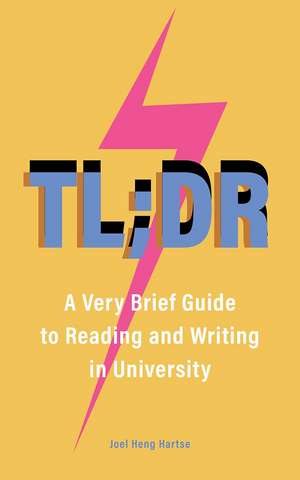 TL;DR: A Very Brief Guide to Reading and Writing in University de Joel Heng Hartse