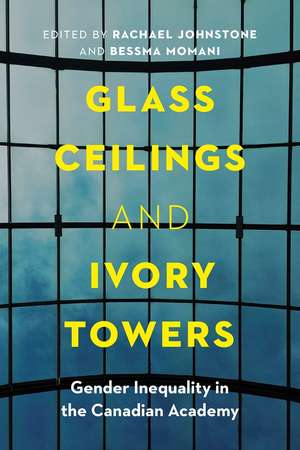 Glass Ceilings and Ivory Towers: Gender Inequality in the Canadian Academy de Rachael Johnstone