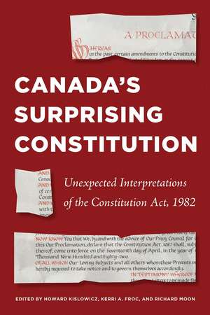 Canada’s Surprising Constitution: Unexpected Interpretations of the Constitution Act, 1982 de Howard Kislowicz