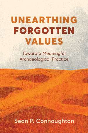 Unearthing Forgotten Values de Sean P Connaughton
