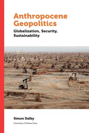 Anthropocene Geopolitics de Simon Dalby