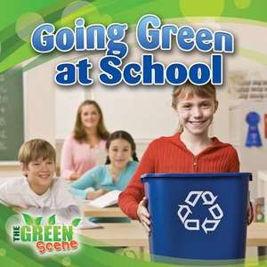 Going Green at School de Molly Aloian