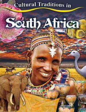 Cultural Traditions in South Africa de Molly Aloian