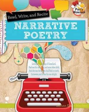 Read, Recite, and Write Narrative Poems de JoAnn Early Macken