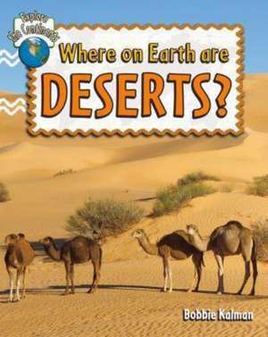 Where on Earth Are Deserts? de Bobbie Kalman