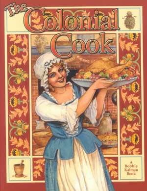 The Colonial Cook de Bobbie Kalman