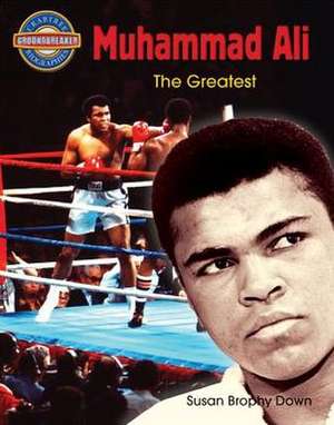 Muhammad Ali: The Greatest de Susan Brophy Down