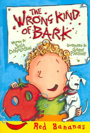 The Wrong Kind of Bark de Julia Donaldson