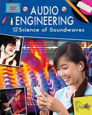 Audio Engineering and the Science of Soundwaves de NADIA CORNIER