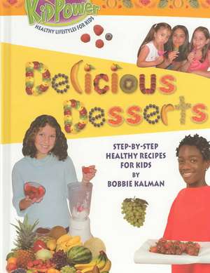 Delicious Desserts de Bobbie Kalman