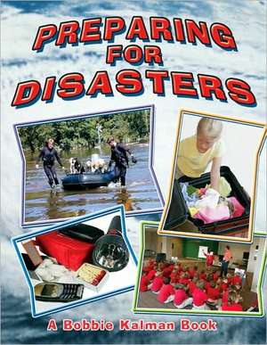 Preparing for Disasters de Bobbie Kalman