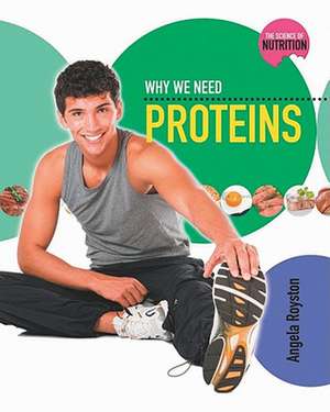 Why We Need Proteins de Angela Royston