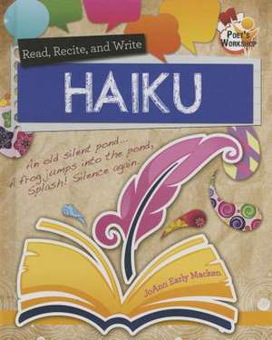 Read, Recite, and Write Haiku de JoAnn Early Macken