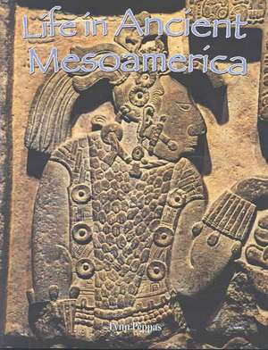 Life in Ancient Mesoamerica de Lynn Peppas