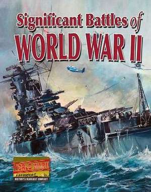 Significant Battles of World War II de Kelly Cochrane