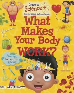 What Makes Your Body Work? de Gill Arbuthnott