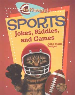 Sports Jokes, Riddles, and Games de Anne-Marie Rodger