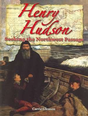Henry Hudson: Seeking the Northwest Passage de Carrie Gleason
