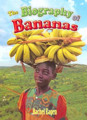 The Biography of Bananas de Rachel Eagen