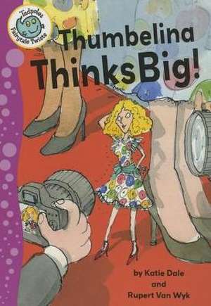 Thumbelina Thinks Big de Katie Dale