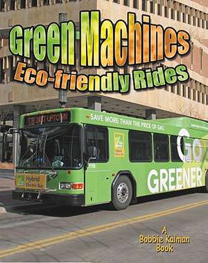 Green Machines: Eco-Friendly Rides de Lynn Peppas