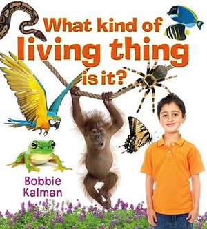 What Kind of Living Thing Is It? de Bobbie Kalman