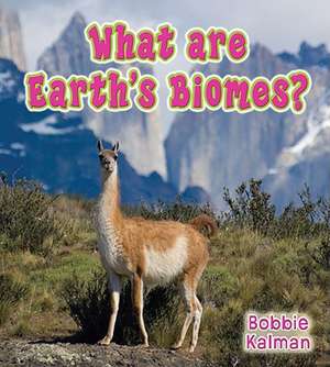 What Are Earth's Biomes? de Bobbie Kalman