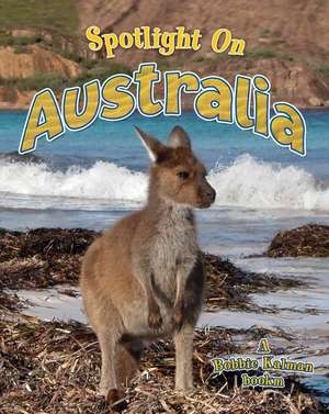 Spotlight on Australia de Bobbie Kalman