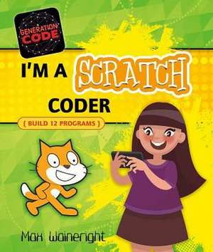 I'm a Scratch Coder de Max Wainewright