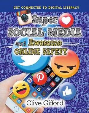 Super Social Media and Awesome Online Safety de Clive Gifford