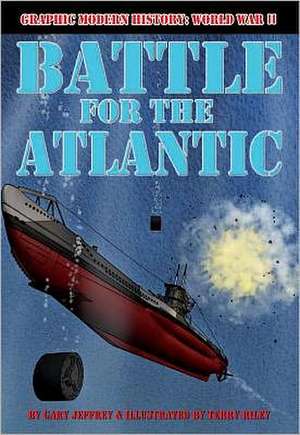 Battle for the Atlantic de Gary Jeffrey