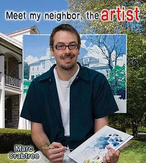 Meet My Neighbor, the Artist de Marc Crabtree