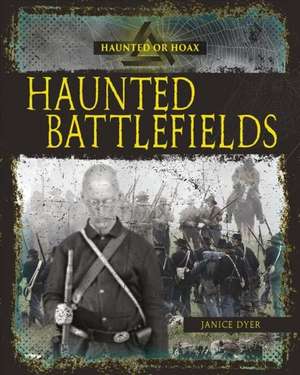 Haunted Battlefields de Janice Dyer