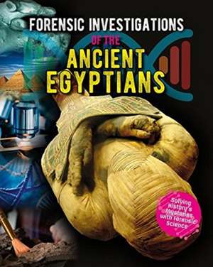 Forensic Investigations of the Ancient Egyptians de James Bow