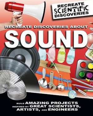 Recreate Discoveries about Sound de Anna Claybourne