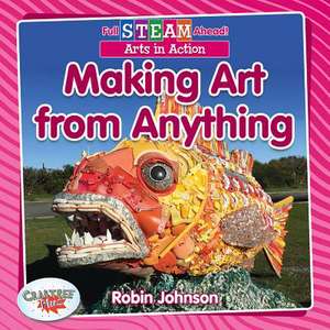 Making Art from Anything de Robin Johnson