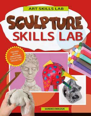 Sculpture Skills Lab de Sandee Ewasiuk