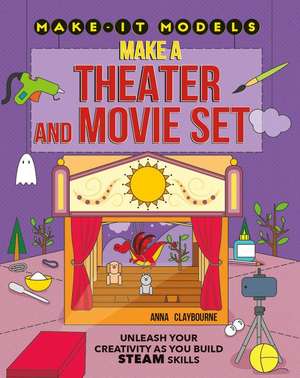 Make a Theater and Movie Set de Anna Claybourne