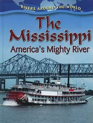 The Mississippi: America's Mighty River de Robin Johnson