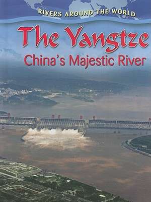 The Yangtze: China's Majestic River de Molly Aloian