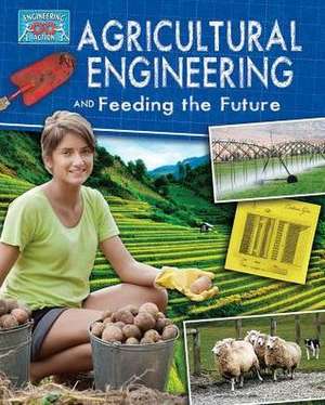 Agricultural Engineering and Feeding the Future de Anne Rooney