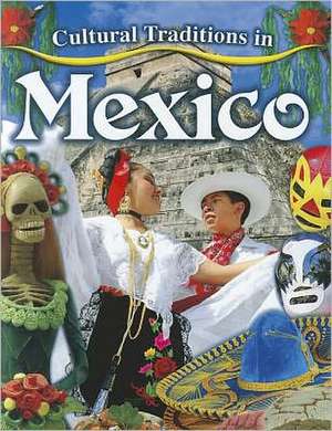 Cultural Traditions in Mexico de Lynn Peppas