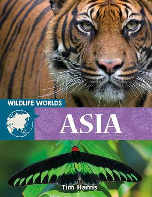 Wildlife Worlds Asia de Tim Harris