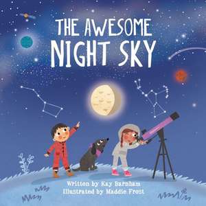 The Awesome Night Sky de Kay Barnham